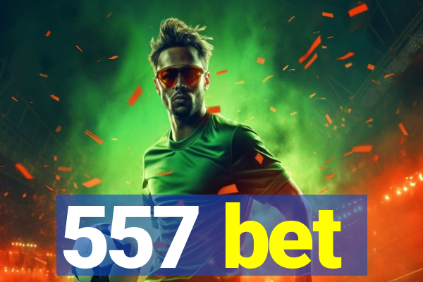 557 bet